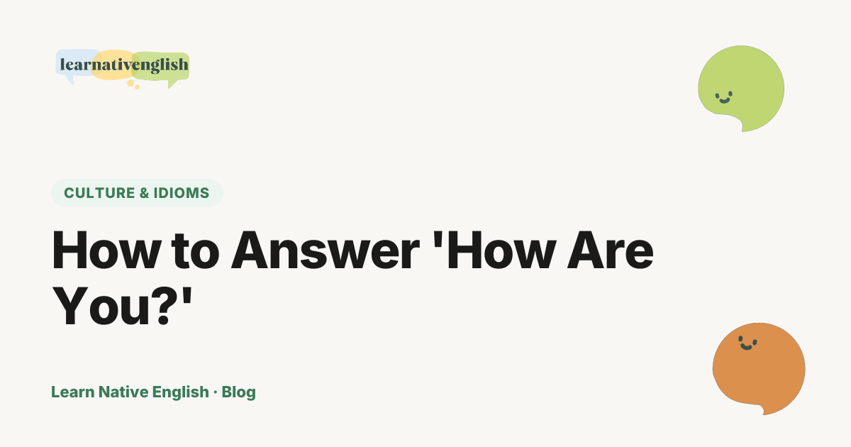 अंग्रेज़ी में 'How Are You?' का जवाब कैसे दें (यह सच में एक सवाल नहीं है)